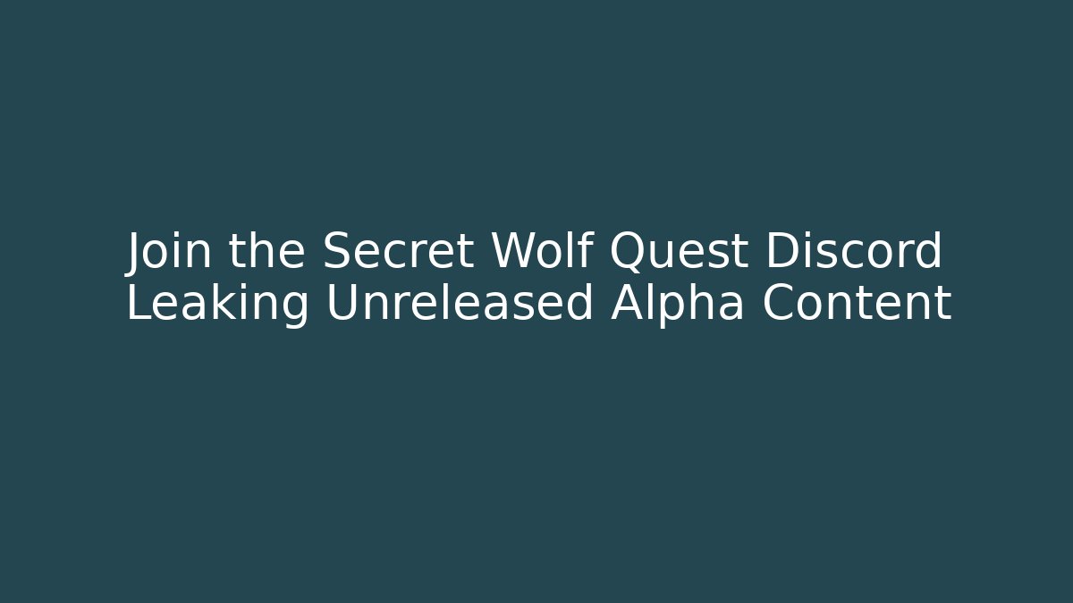 Join the Secret Wolf Quest Discord Leaking Unreleased Alpha Content