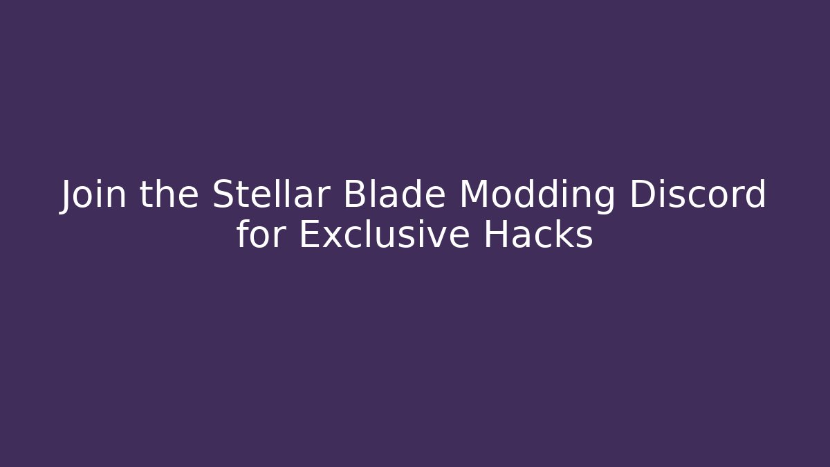 Join the Stellar Blade Modding Discord for Exclusive Hacks
