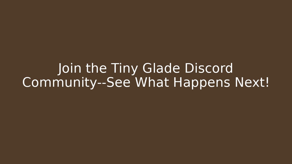 Join the Tiny Glade Discord Community—See What Happens Next!