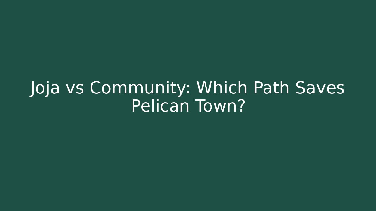Joja vs Community: Which Path Saves Pelican Town?
