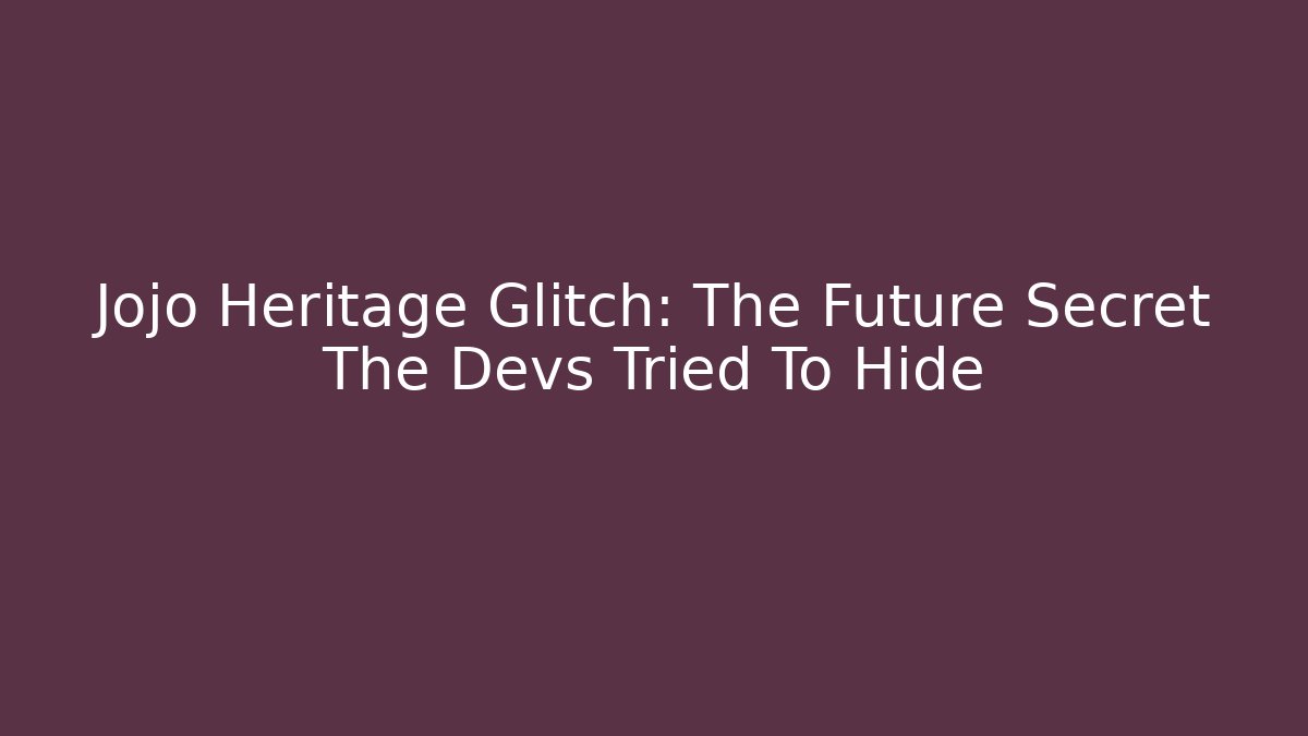 Jojo Heritage Glitch: The Future Secret The Devs Tried To Hide - Critter Realm