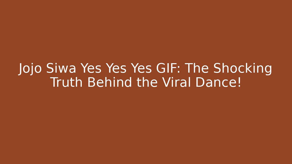 Jojo Siwa Yes Yes Yes GIF: The Shocking Truth Behind the Viral Dance!