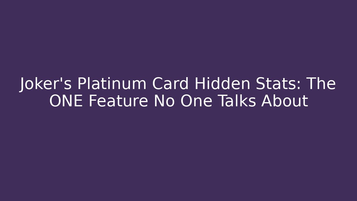 Joker's Platinum Card Hidden Stats: The ONE Feature No One Talks About - Critter Realm