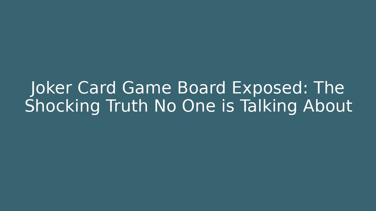 Joker Card Game Board Exposed: The Shocking Truth No One is Talking About - Critter Realm