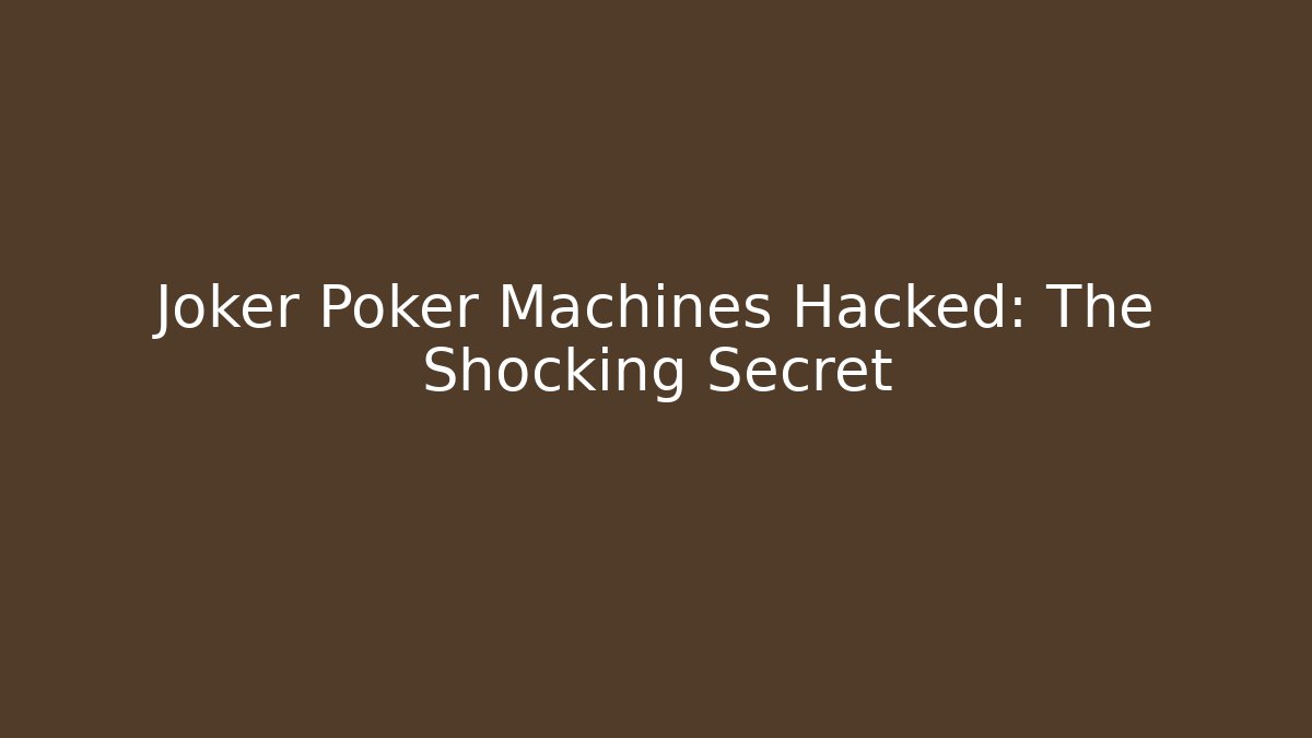 Joker Poker Machines Hacked: The Shocking Secret