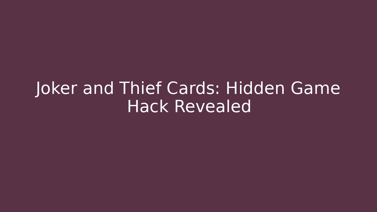 Joker and Thief Cards: Hidden Game Hack Revealed