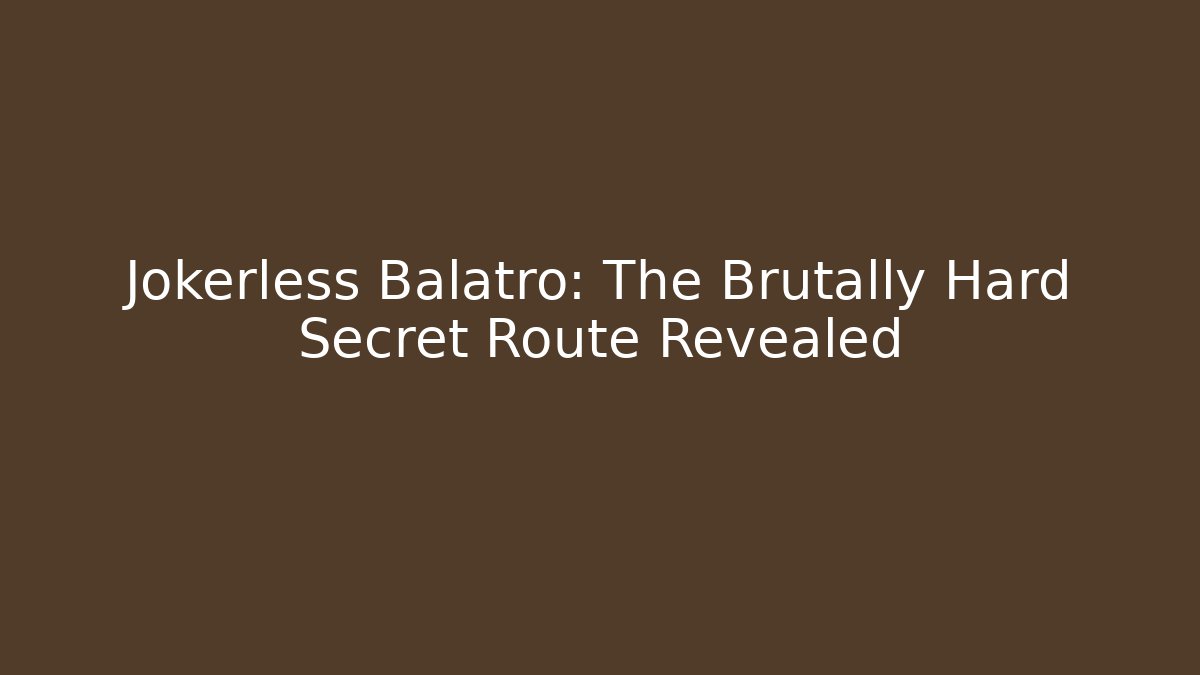Jokerless Balatro: The Brutally Hard Secret Route Revealed