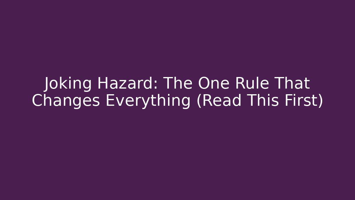 Joking Hazard: The One Rule That Changes Everything (Read This First)