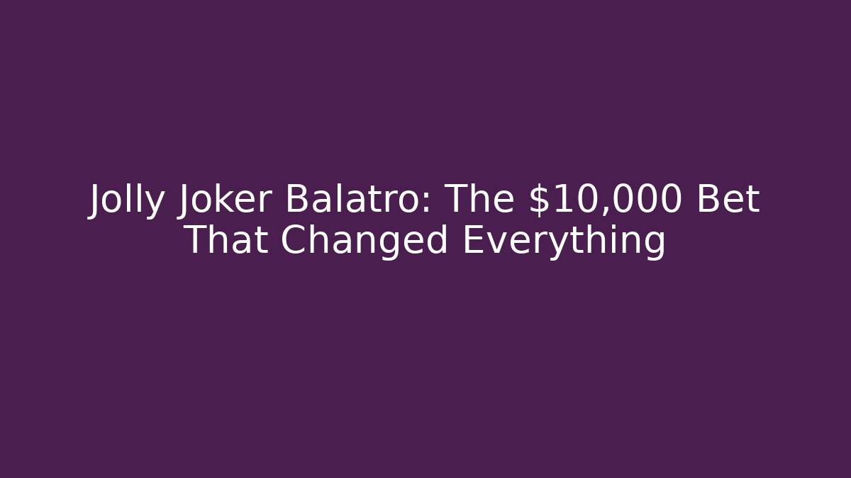 Jolly Joker Balatro: The $10,000 Bet That Changed Everything