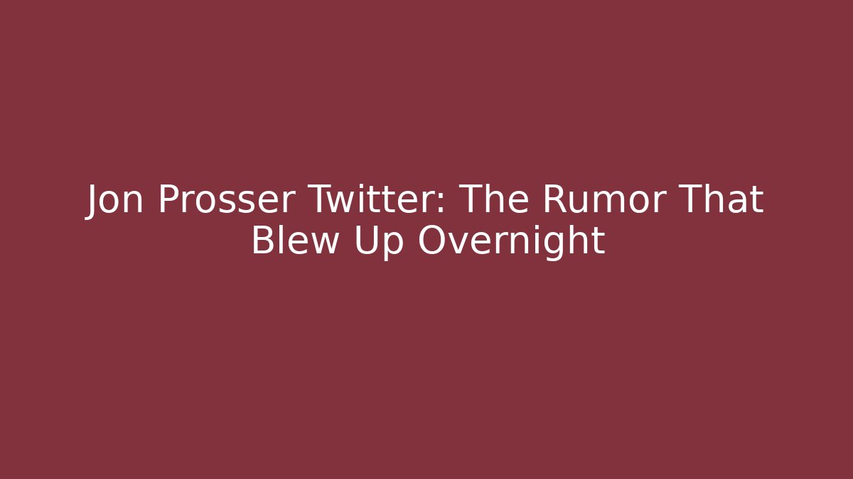 Jon Prosser Twitter: The Rumor That Blew Up Overnight - Critter Realm