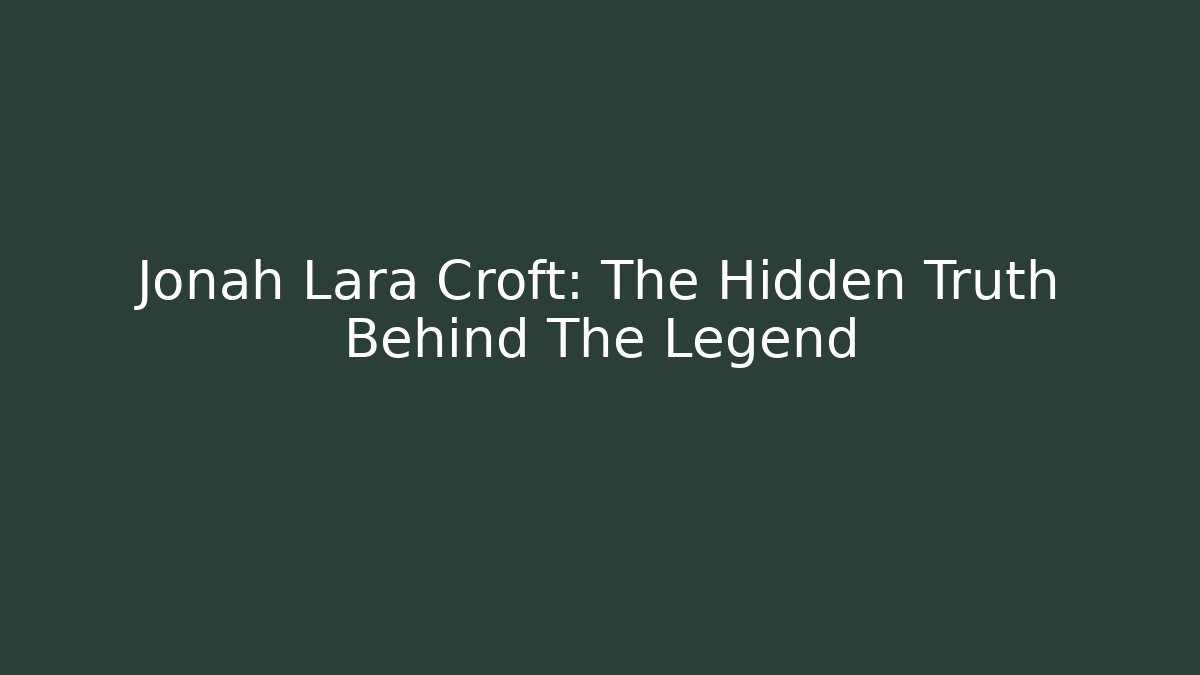Jonah Lara Croft: The Hidden Truth Behind The Legend - Critter Realm
