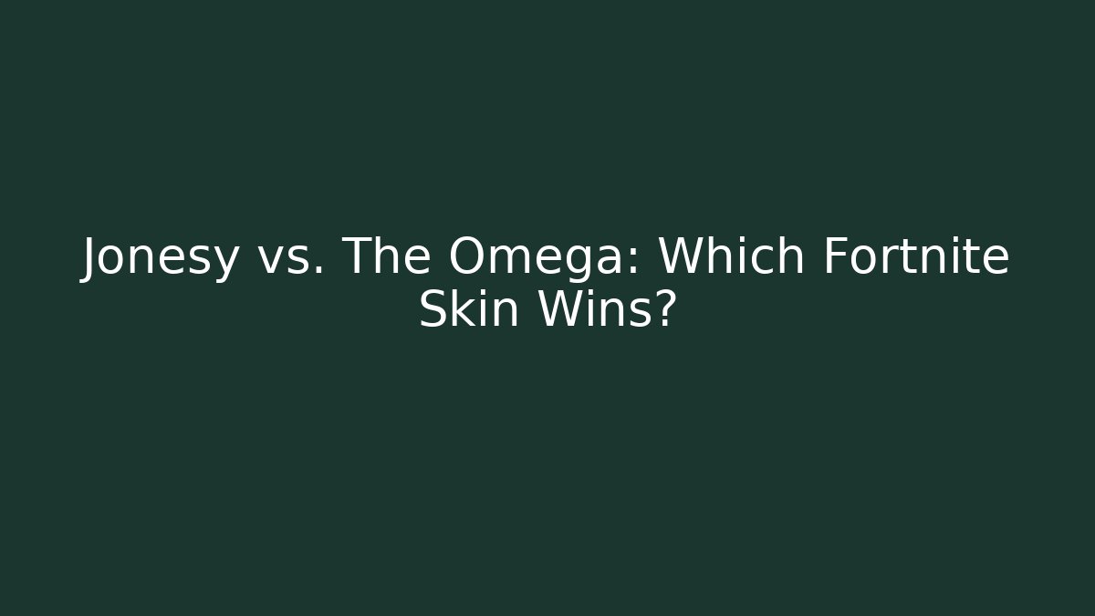 Jonesy vs. The Omega: Which Fortnite Skin Wins?