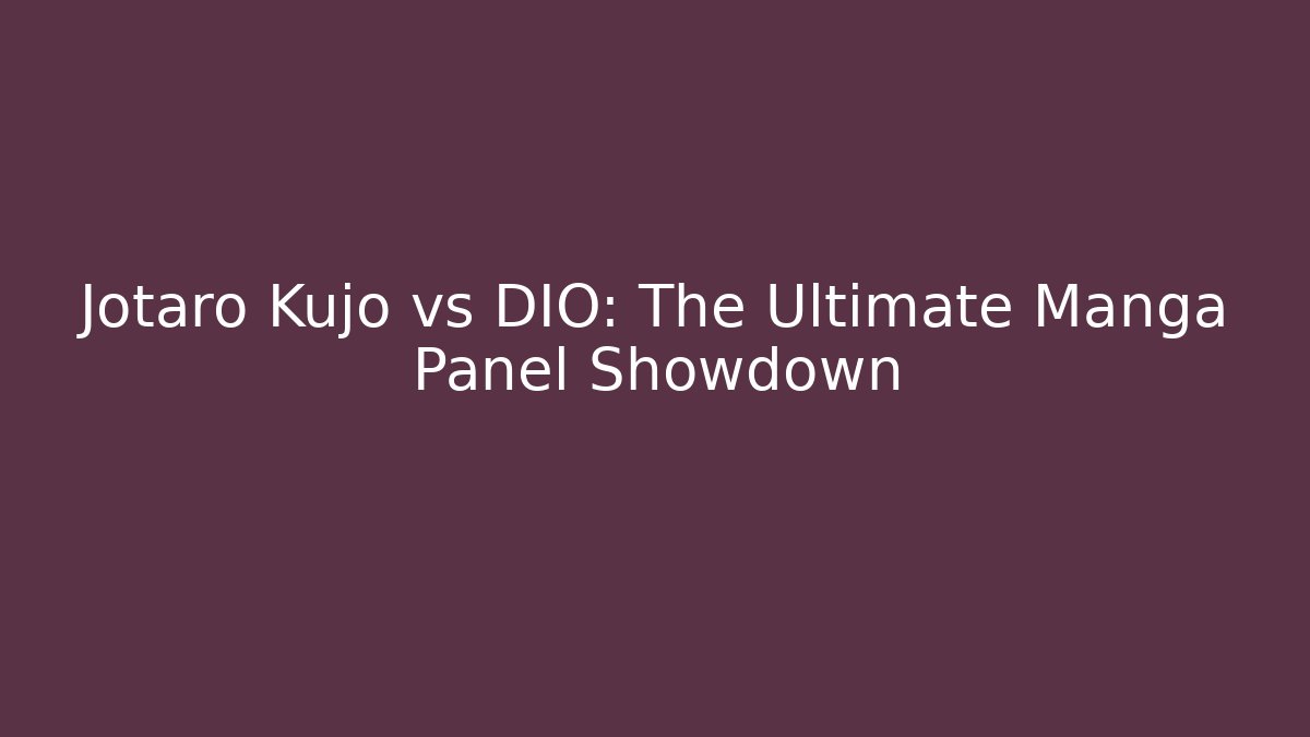 Jotaro Kujo vs DIO: The Ultimate Manga Panel Showdown
