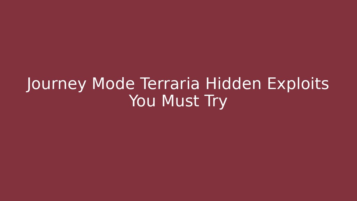 Journey Mode Terraria Hidden Exploits You Must Try - Critter Realm