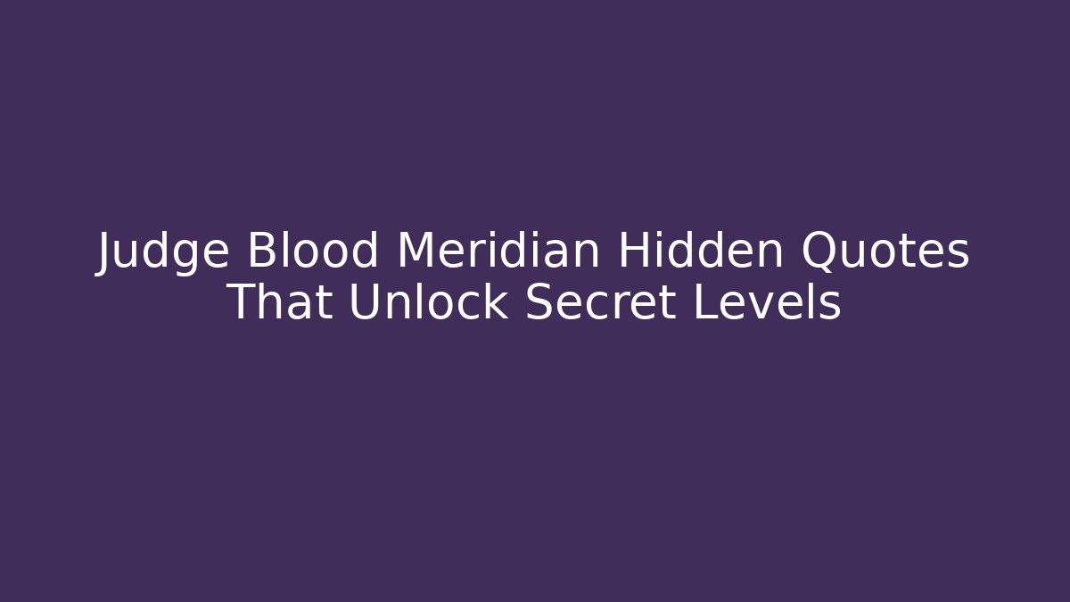 Judge Blood Meridian Hidden Quotes That Unlock Secret Levels