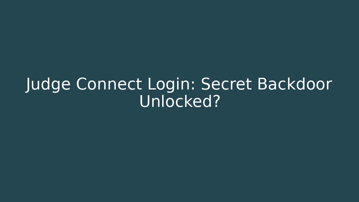 Judge Connect Login: Secret Backdoor Unlocked?