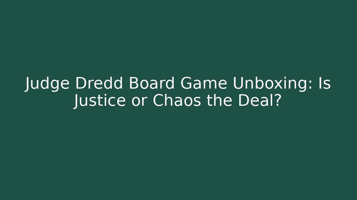 Judge Dredd Board Game Unboxing: Is Justice or Chaos the Deal?