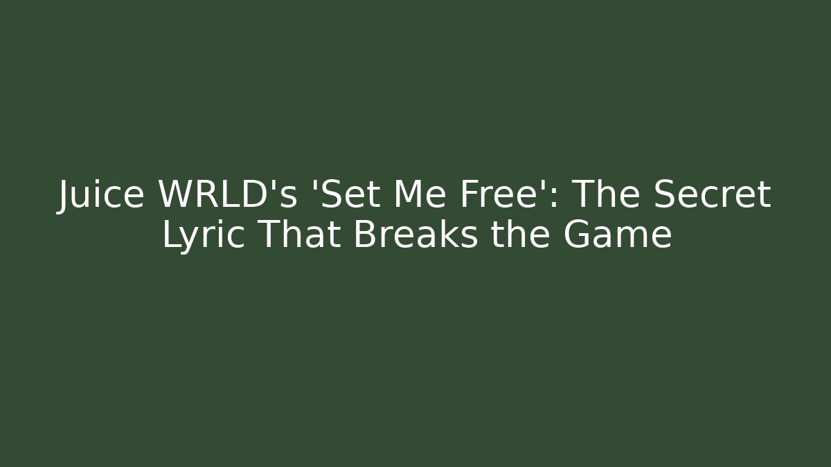 Juice WRLD's 'Set Me Free': The Secret Lyric That Breaks the Game