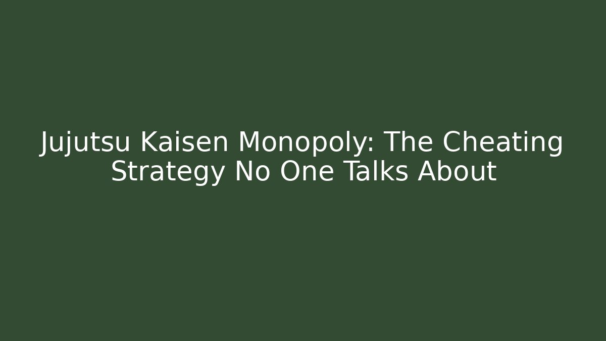 Jujutsu Kaisen Monopoly: The Cheating Strategy No One Talks About - Critter Realm