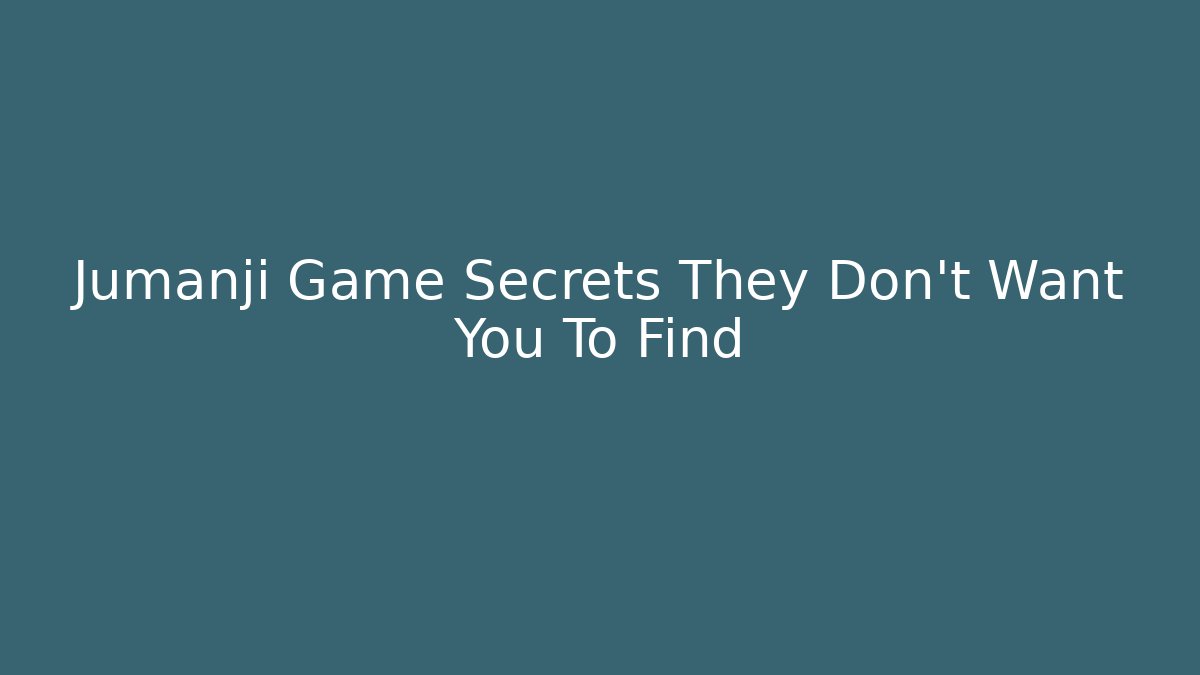 Jumanji Game Secrets They Don't Want You To Find