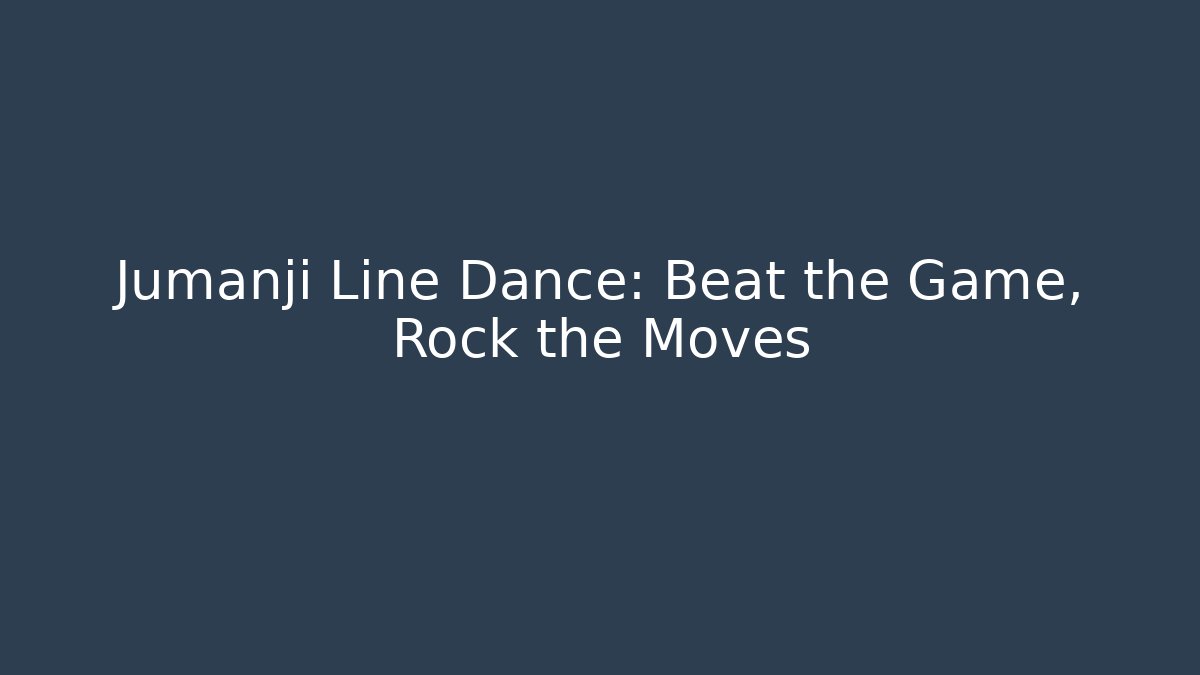 Jumanji Line Dance: Beat the Game, Rock the Moves