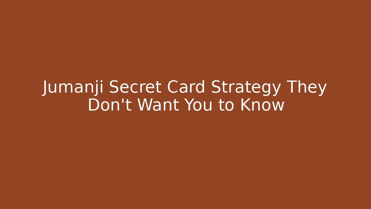 Jumanji Secret Card Strategy They Don't Want You to Know