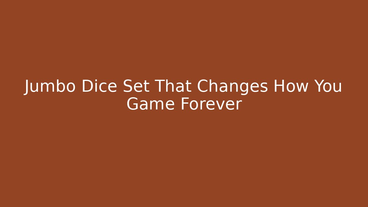 Jumbo Dice Set That Changes How You Game Forever
