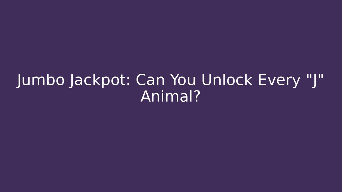 Jumbo Jackpot: Can You Unlock Every "J" Animal? - Critter Realm