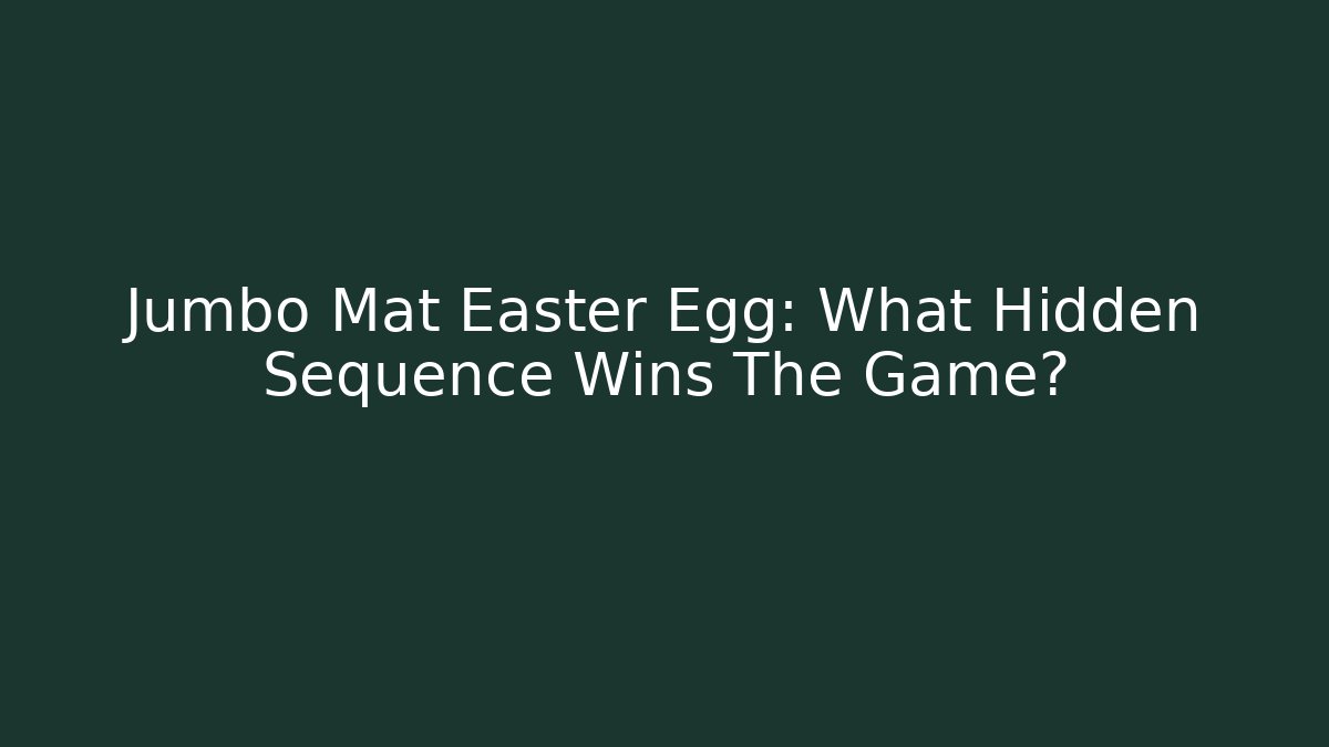 Jumbo Mat Easter Egg: What Hidden Sequence Wins The Game?