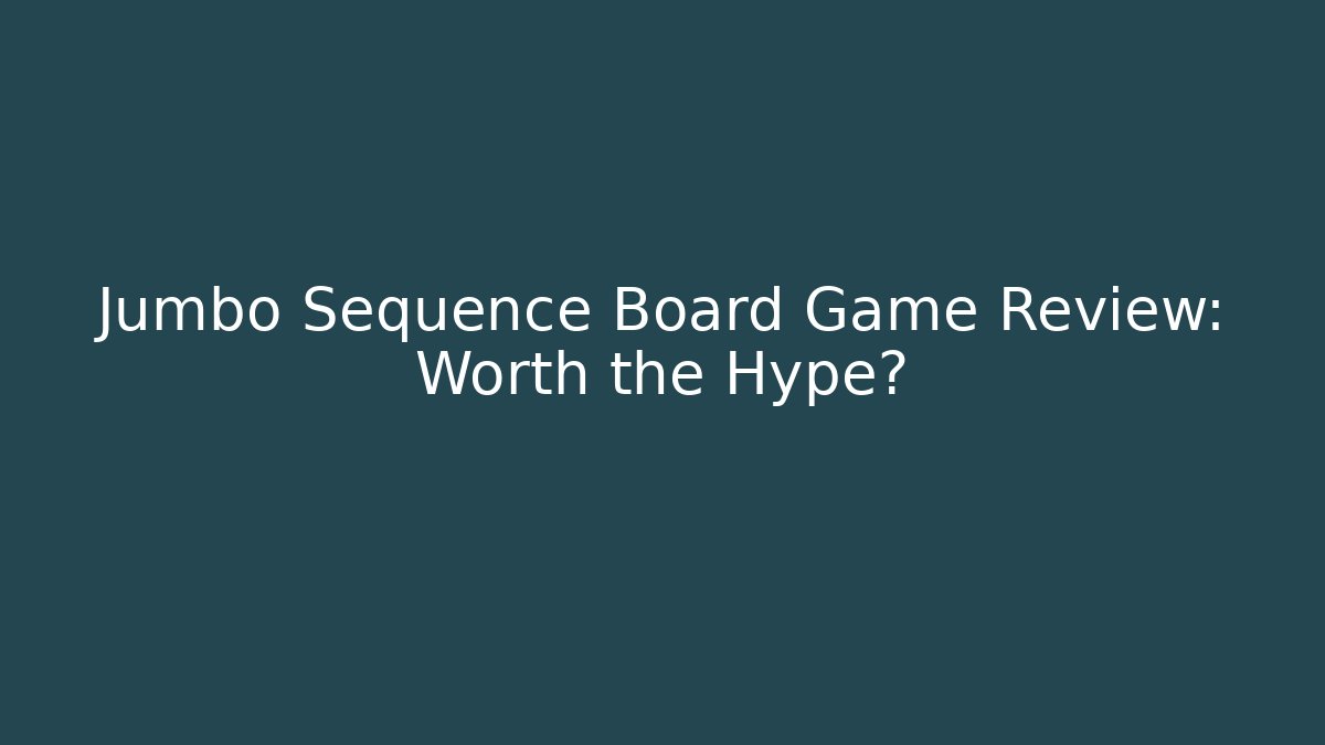 Jumbo Sequence Board Game Review: Worth the Hype?