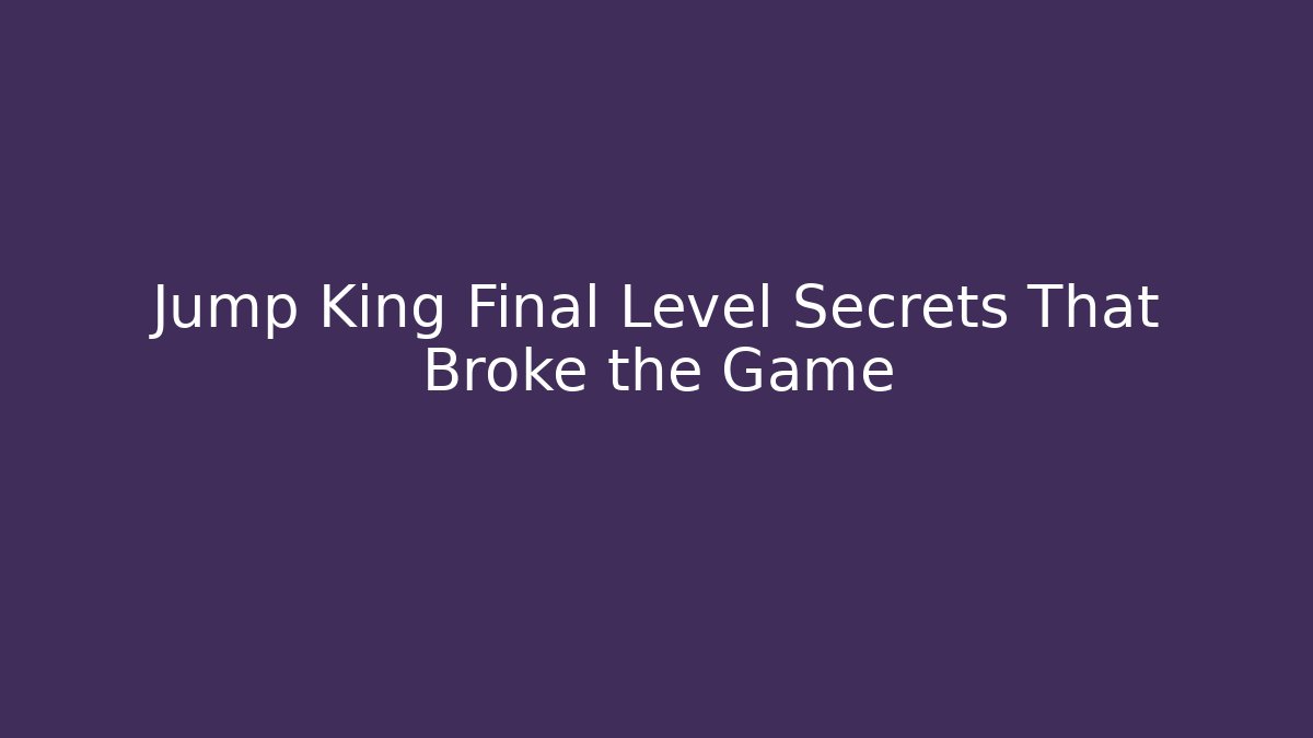 Jump King Final Level Secrets That Broke the Game - Critter Realm