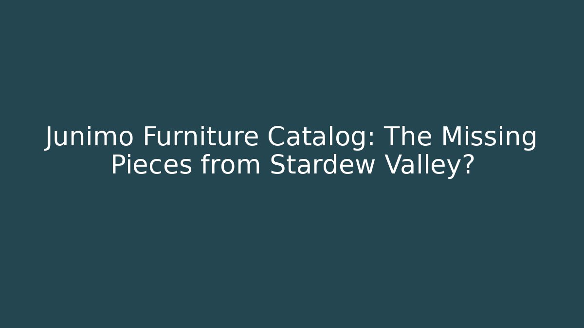 Junimo Furniture Catalog: The Missing Pieces from Stardew Valley? - Critter Realm