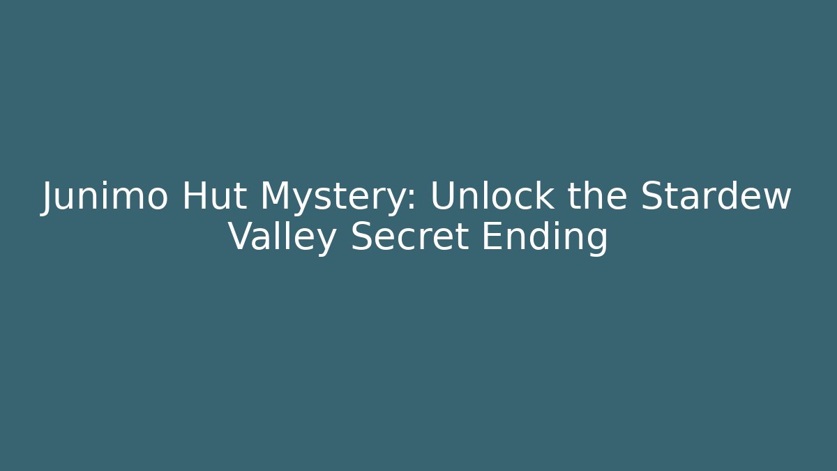 Junimo Hut Mystery: Unlock the Stardew Valley Secret Ending