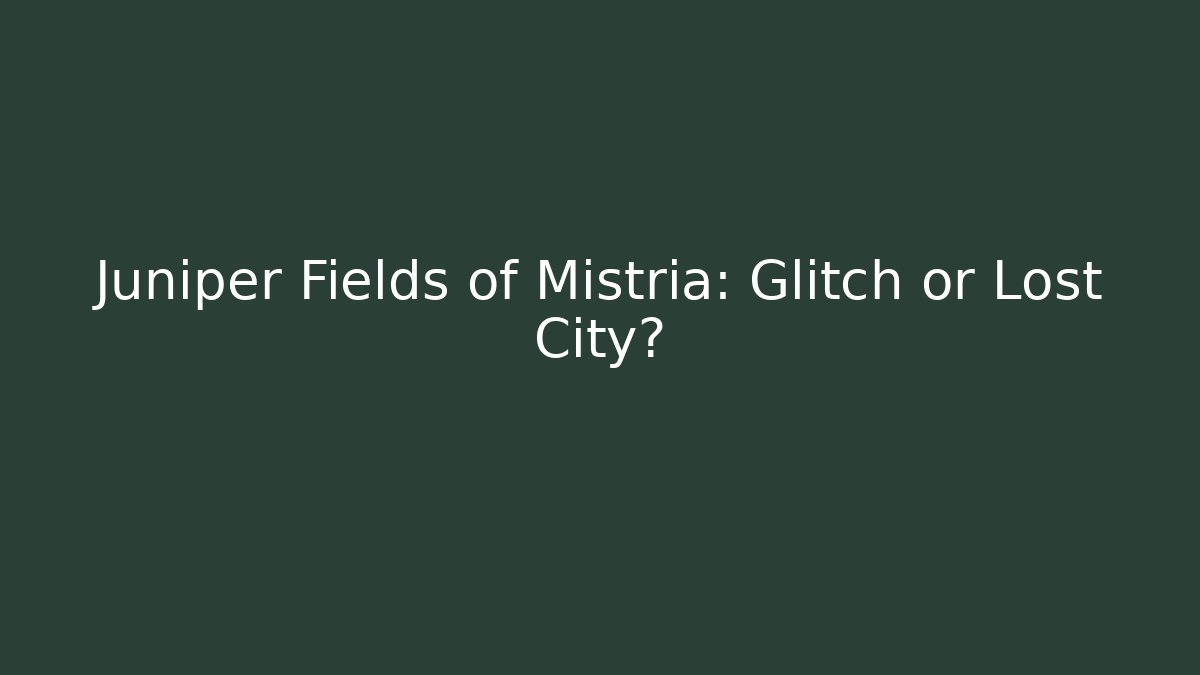 Juniper Fields of Mistria: Glitch or Lost City?
