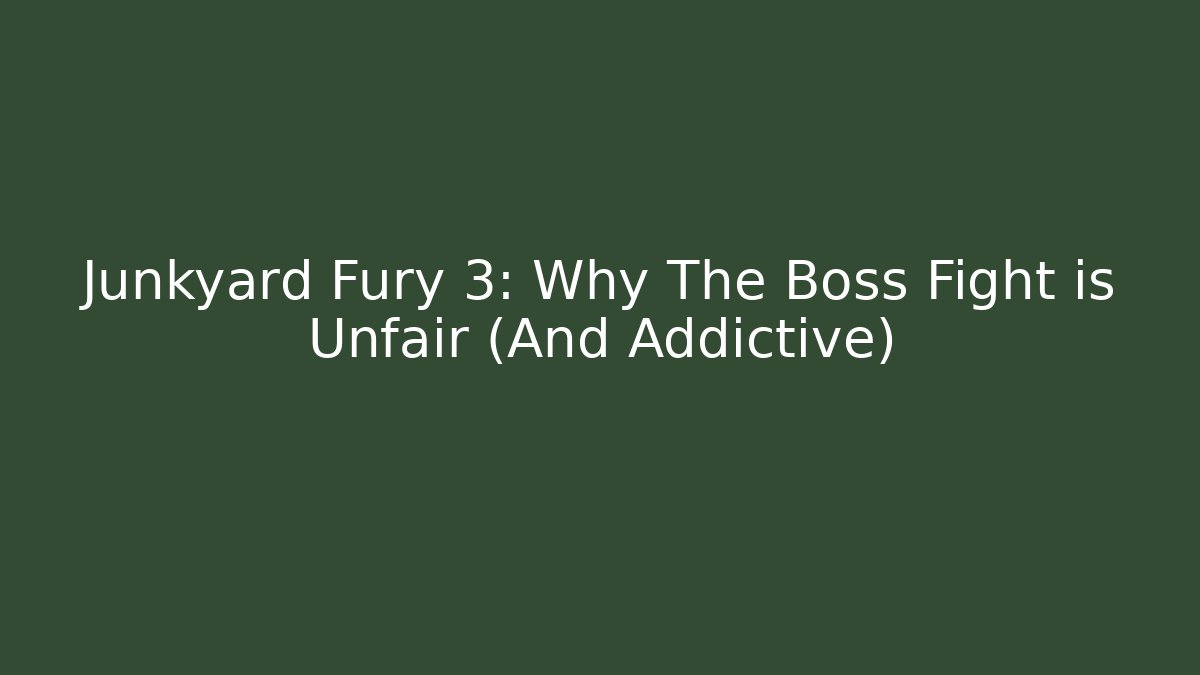 Junkyard Fury 3: Why The Boss Fight is Unfair (And Addictive) - Critter Realm