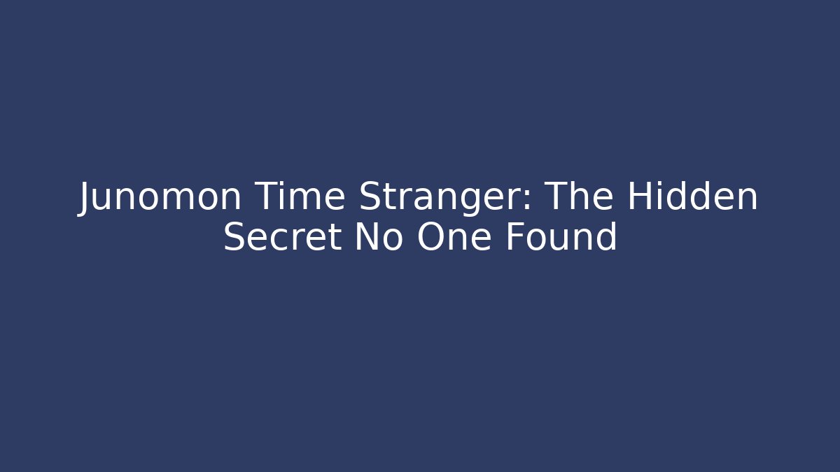 Junomon Time Stranger: The Hidden Secret No One Found