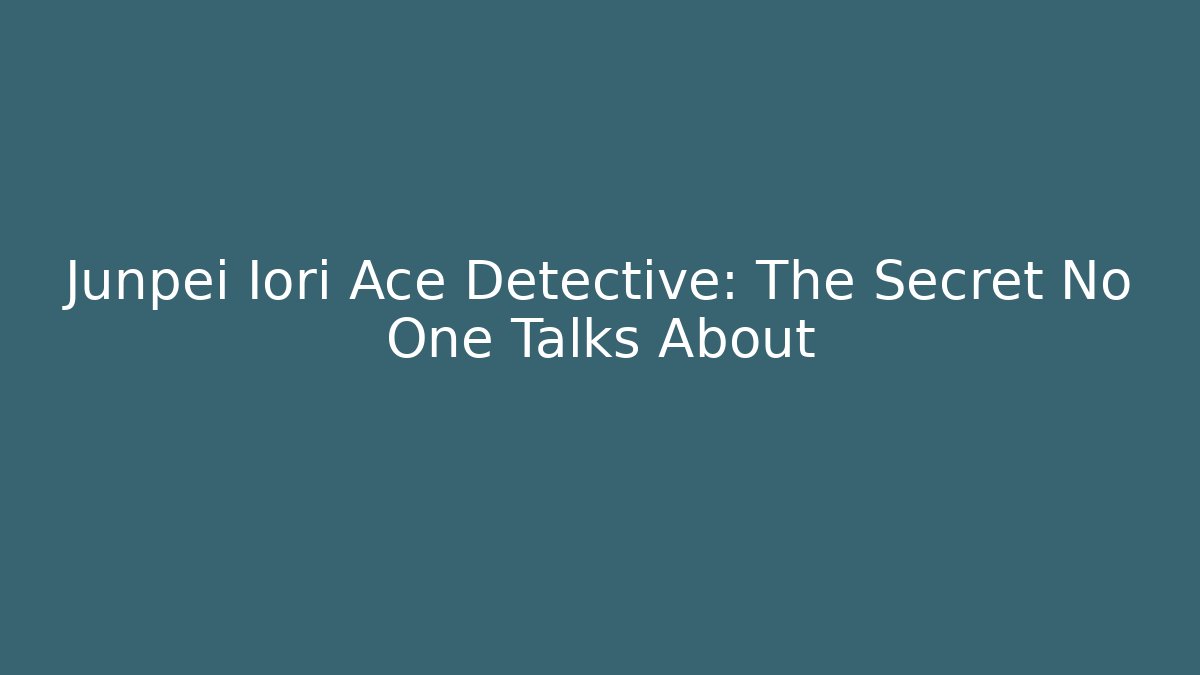 Junpei Iori Ace Detective: The Secret No One Talks About