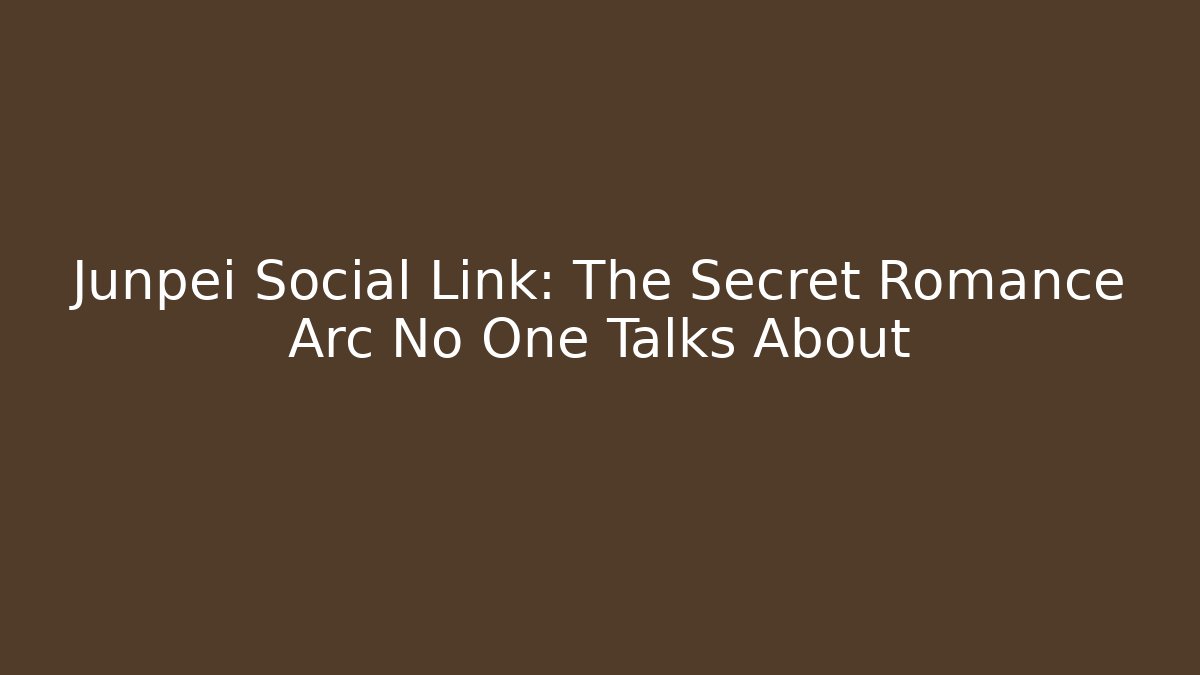 Junpei Social Link: The Secret Romance Arc No One Talks About