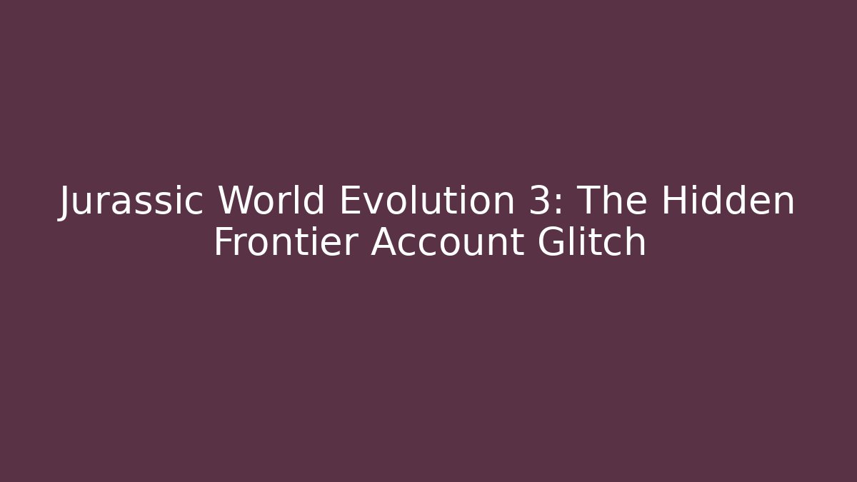 Jurassic World Evolution 3: The Hidden Frontier Account Glitch - Critter Realm