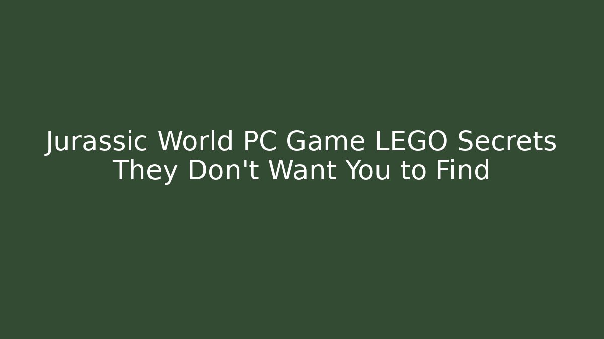 Jurassic World PC Game LEGO Secrets They Don't Want You to Find