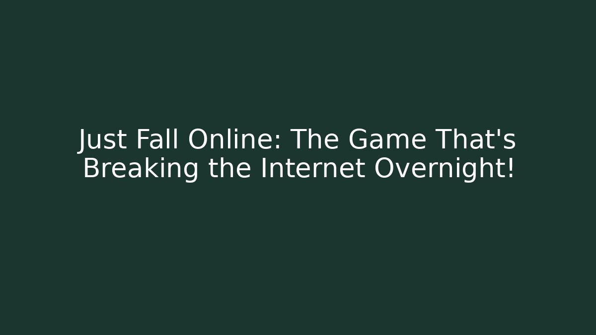 Just Fall Online: The Game That’s Breaking the Internet Overnight!
