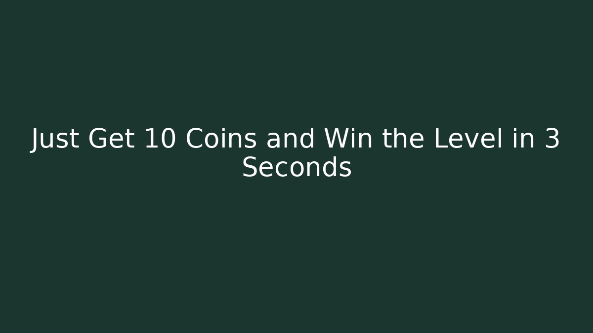 Just Get 10 Coins and Win the Level in 3 Seconds - Critter Realm