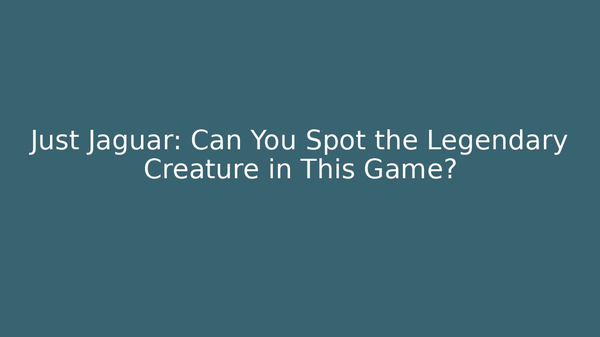 Just Jaguar: Can You Spot the Legendary Creature in This Game?