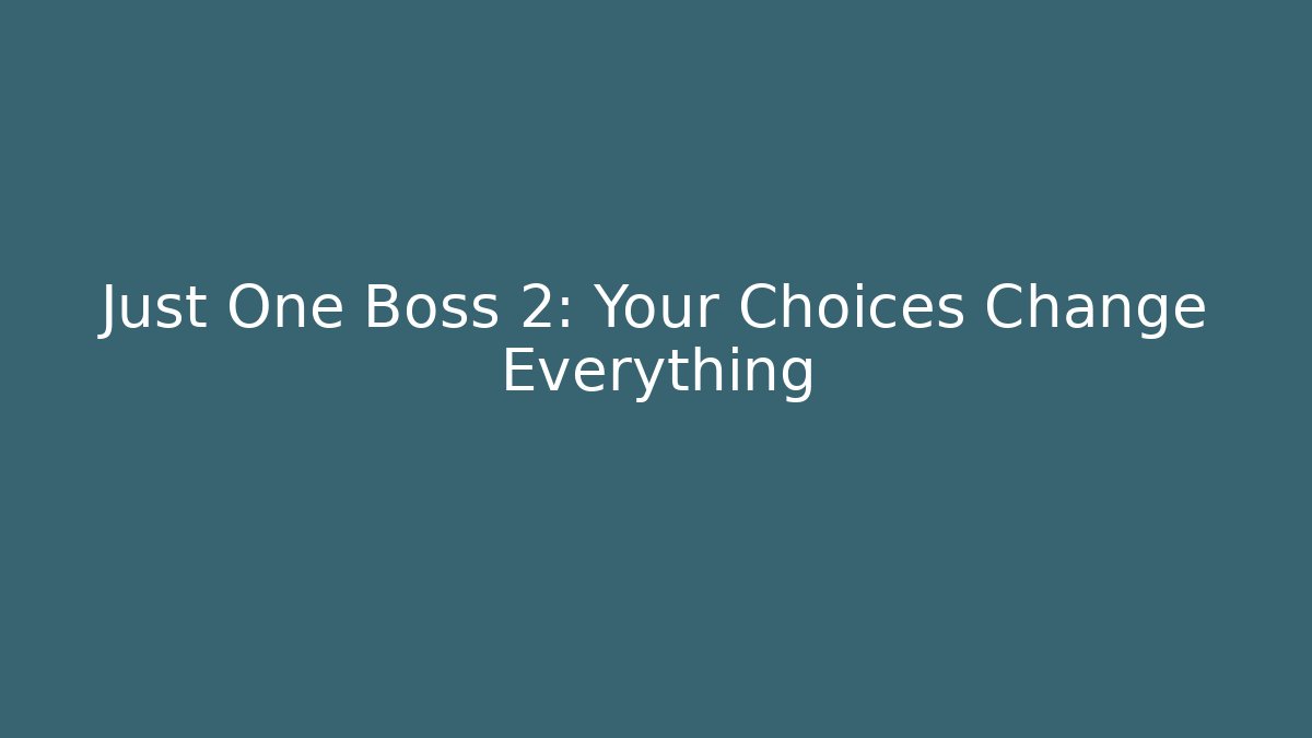 Just One Boss 2: Your Choices Change Everything