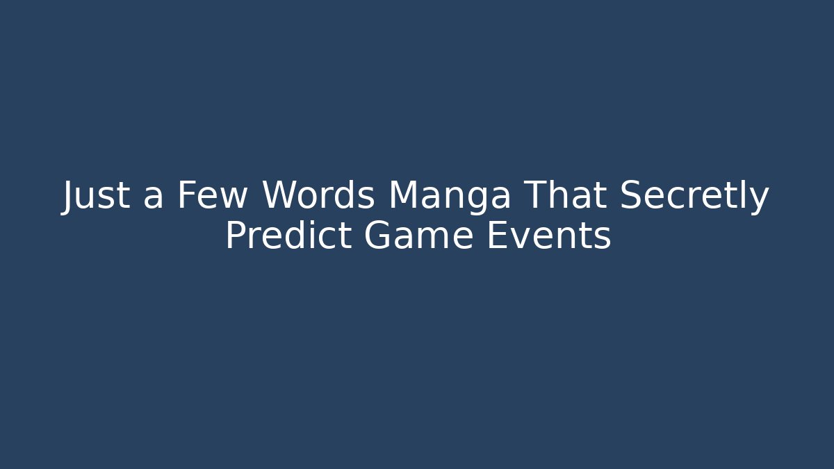 Just a Few Words Manga That Secretly Predict Game Events