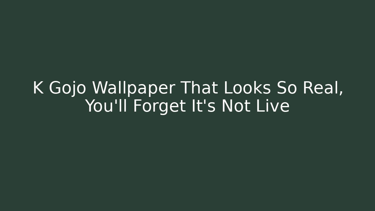 K Gojo Wallpaper That Looks So Real, You'll Forget It's Not Live