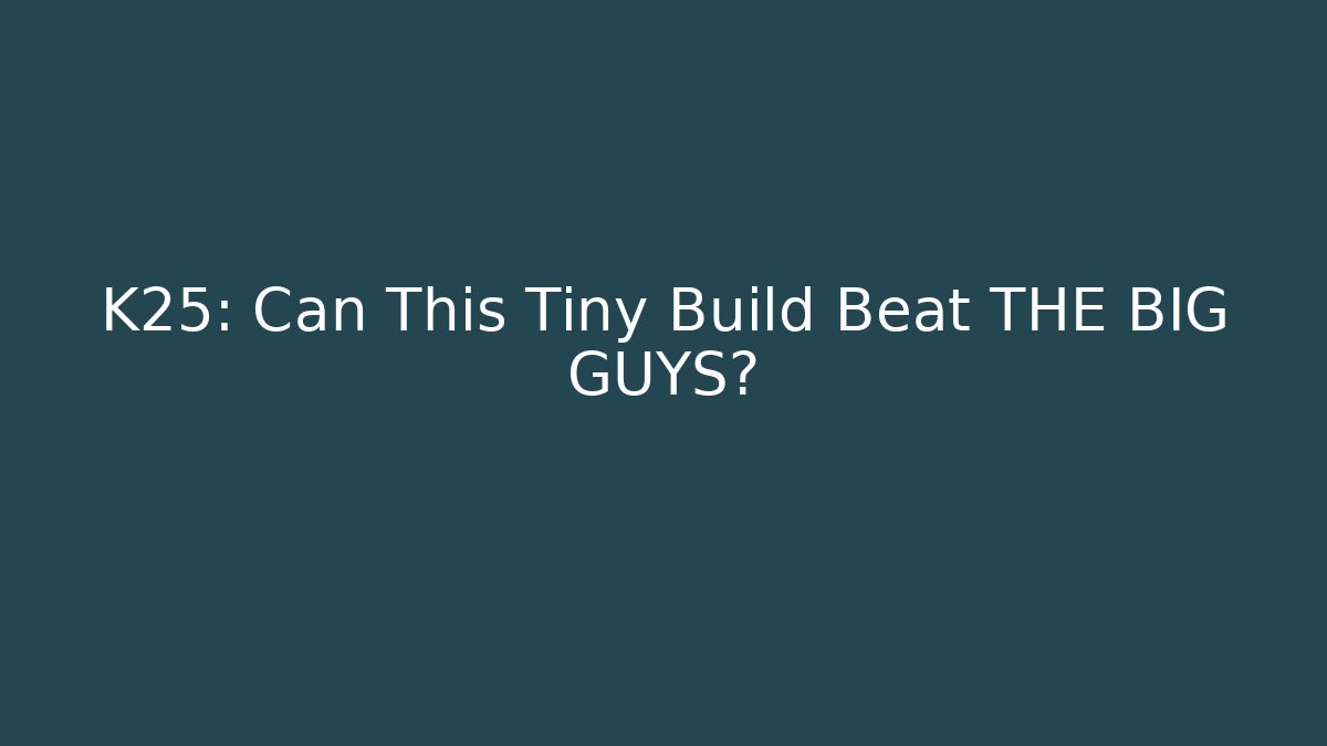 K25: Can This Tiny Build Beat THE BIG GUYS? - Critter Realm