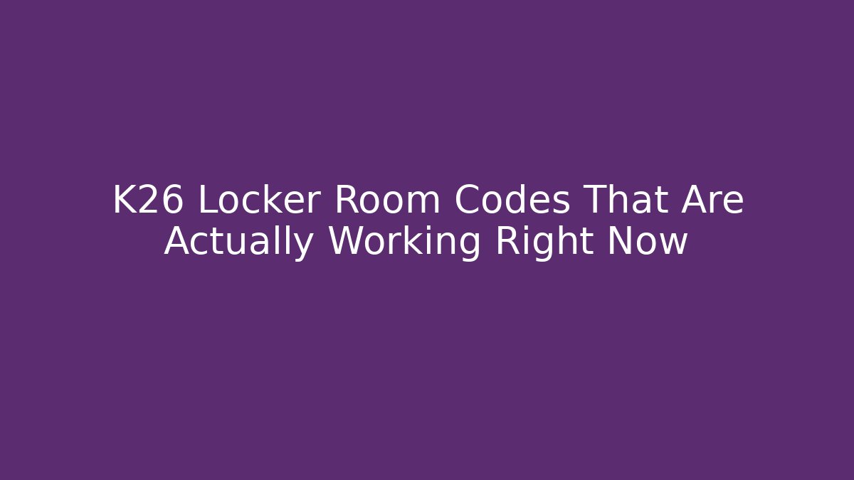 K26 Locker Room Codes That Are Actually Working Right Now
