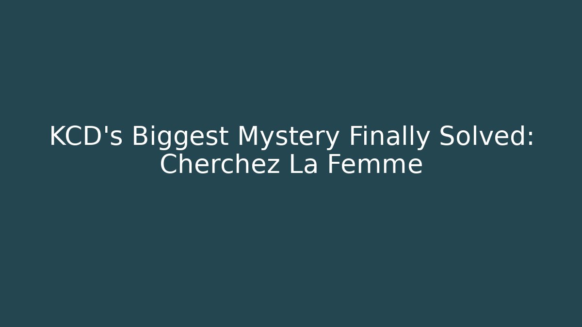 KCD's Biggest Mystery Finally Solved: Cherchez La Femme