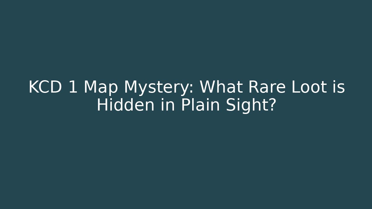 KCD 1 Map Mystery: What Rare Loot is Hidden in Plain Sight? - Critter Realm